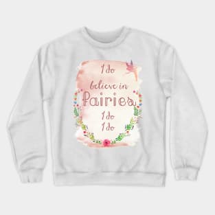 I Do Believe in Fairies Crewneck Sweatshirt